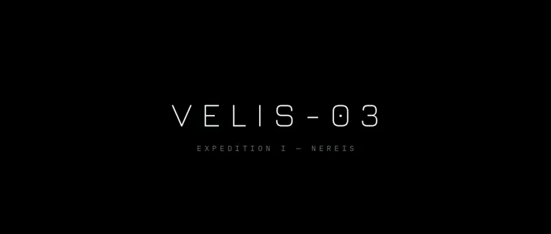 Black title card reading VELIS-03 in thin spaced capitals, EXPEDITION I — NEREIS below it.